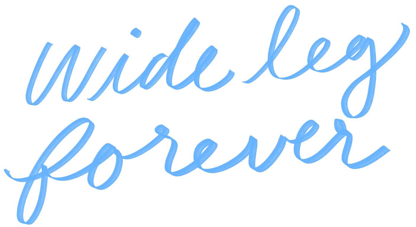 wide leg forever