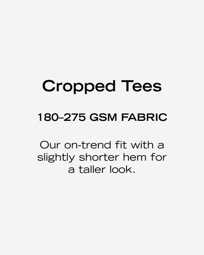 cropped tees - slightly shorter hem for a taller look