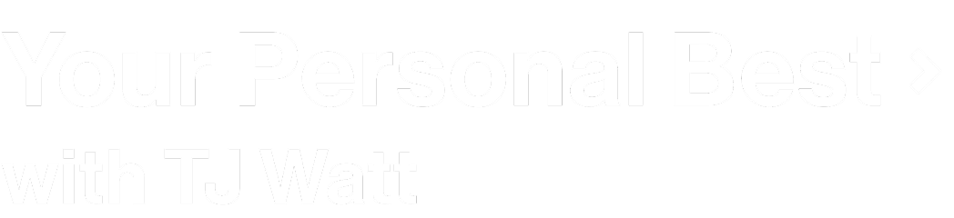 YPB: Your Personal Best x TJ Watt