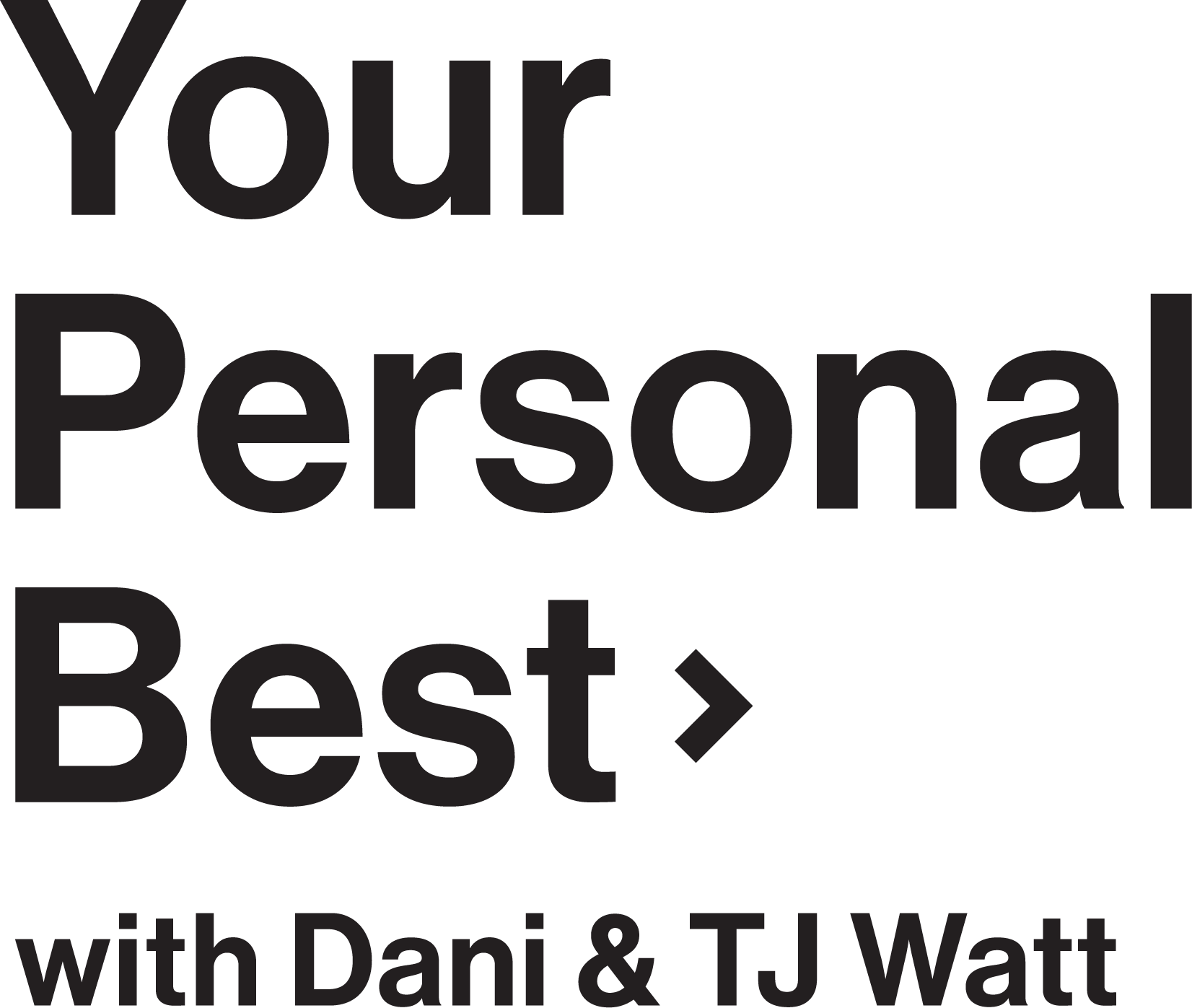 Your Personal Best with Dani and TJ Watt